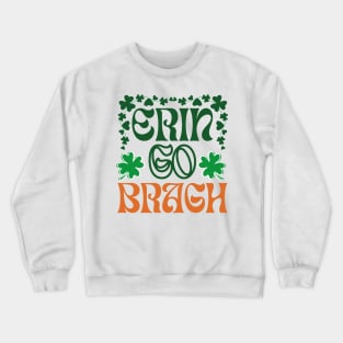 Ireland Forever, ancient gaelic irish patriotic phrase Crewneck Sweatshirt